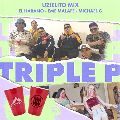 Triple P Uzielito Mix, El Habano, & Eme Malafe feat. Michael G.