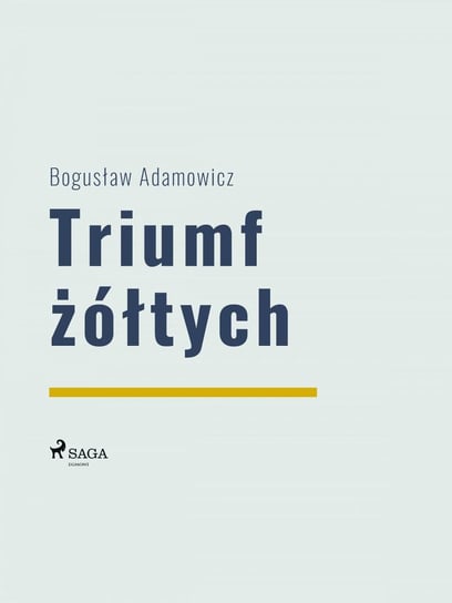 Triumf żółtych Adamowicz Bogusław
