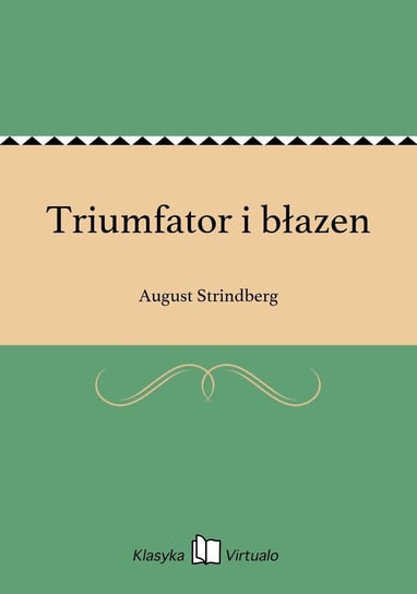 Triumfator i błazen August Strindberg