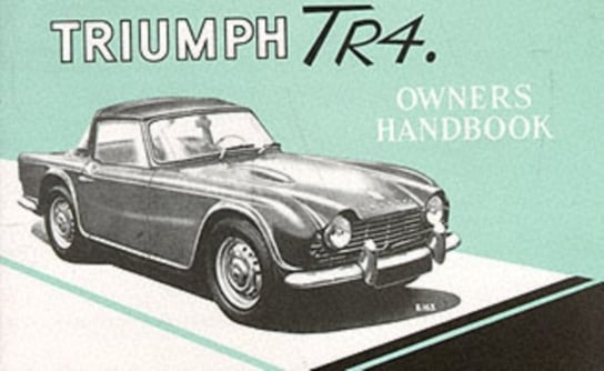 Triumph Owners' Handbook: Tr4 Brooklands Books Ltd.