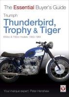 Triumph Thunderbird, Trophy & Tiger: 650cc & 750cc Models: 1950-1983 Henshaw Peter