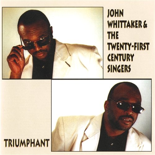 Triumphant John Whittaker & The Twenty-First Century Singers