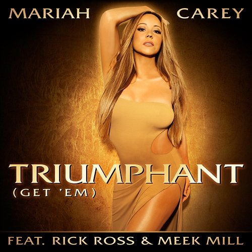 Triumphant (Get 'Em) Mariah Carey feat. Rick Ross, Meek Mill