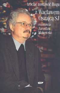 TROCHE ZOSTAWIC BOGU Makowski Jarosław