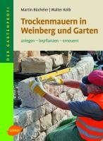 Trockenmauern in Weinberg und Garten Bucheler Martin, Kolb Walter
