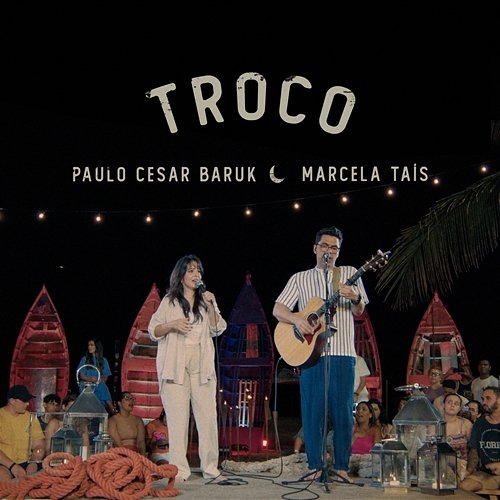 Troco Paulo Cesar Baruk & Marcela Tais