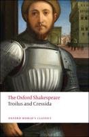 Troilus and Cressida: The Oxford Shakespeare Shakespeare William