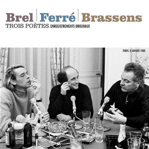 Trois poètes : Brel - Ferré - Brassens Jacques Brel, Léo Ferré, Georges Brassens