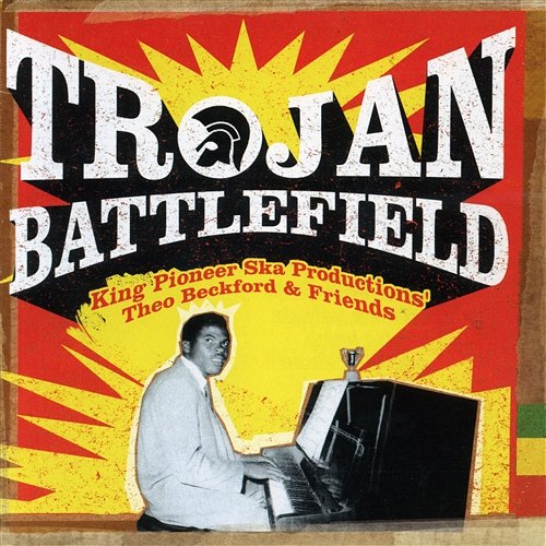 Trojan Battlefield: King Pioneer Ska Productions' Theo Beckford & Friends Various Artists