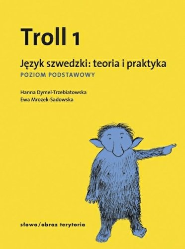 Troll 1. Język szwedzki. Teoria i praktyka. Poziom podstawowy Dymel-Trzebiatowska Hanna, Mrozek-Sadowska Ewa