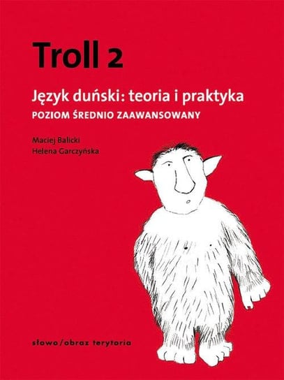 Troll 2. Język duński: teoria i praktyka Garczyńska Helena, Balicki Maciej