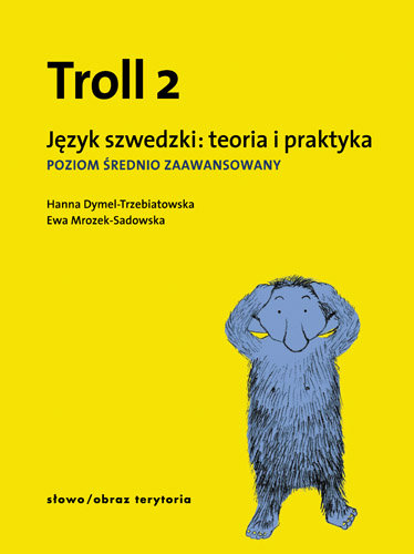 Troll 2. Język szwedzki: teoria i praktyka. Poziom średnio zaawansowany Dymel-Trzebiatowska Hanna, Mrozek-Sadowska Ewa