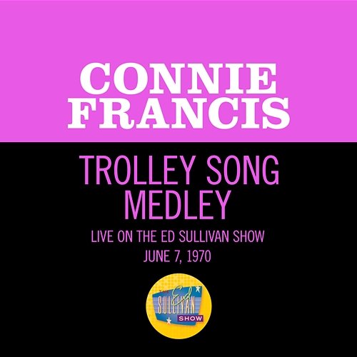Trolley Song Medley Connie Francis