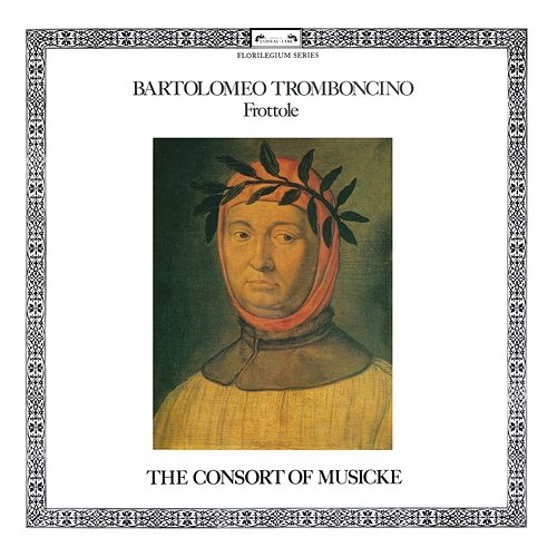 Tromboncino: Frottole The Consort Of Musicke, Anthony Rooley