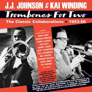Trombones For Two - the Classic Collaborations 1953-1956 J. J. Johnson