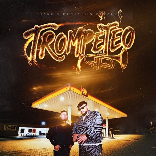 TROMPETEO Benja sin detalle, TRAKE