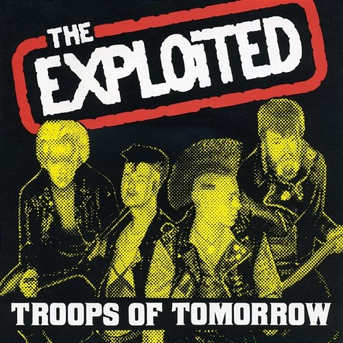 Troops Of Tomorrow The Exploited