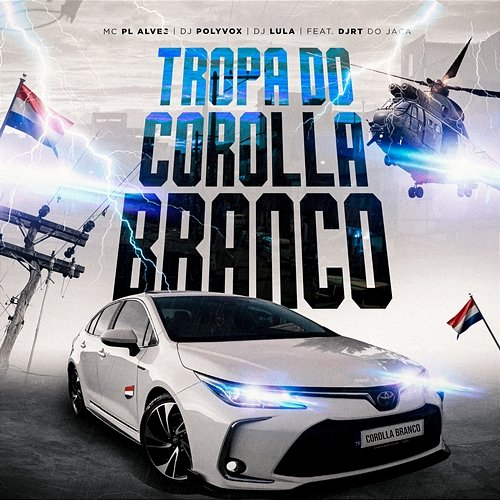 Tropa do Corolla Branco DJ Lula & mc pl alves feat. DJRT Do Jaca, DJ Polyvox