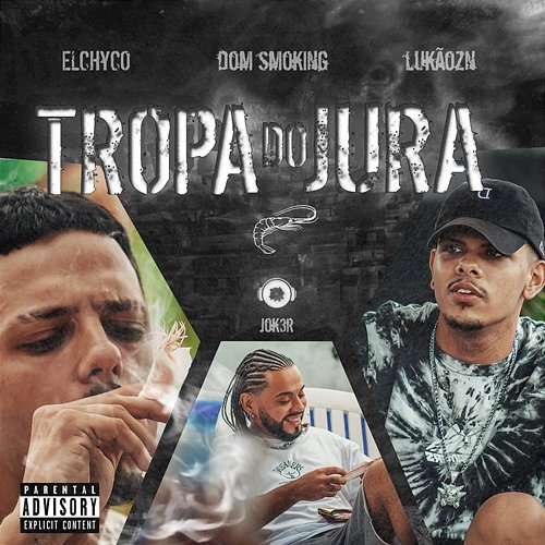 Tropa do Jura LukãoZN, ElChyco, Dom Smoking feat. Jok3r
