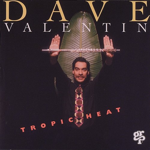 Tropic Heat Dave Valentin