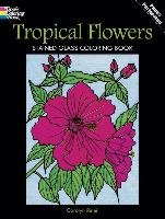 Tropical Flowers Stained Glass Coloring Book Flowers Sj, Relei Carolyn, Coloring Books
