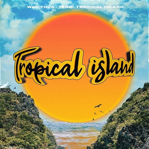 Tropical Island Wac Toja, Tede
