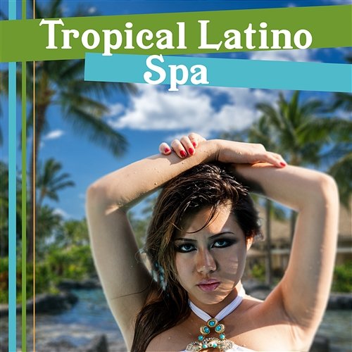 Tropical Latino Spa Music: Serenity Island, Hot Summer Massage, Spanish Atmosphere, Night Chillout Latin Music Corp Latino Bar del Mar