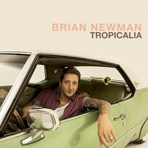 Tropicalia Brian Newman