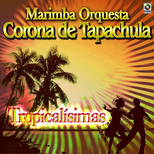Tropicalísimas Marimba Orquesta Corona De Tapachula