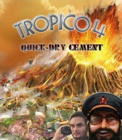 Tropico 4: Quick-dry Cement Haemimont Games