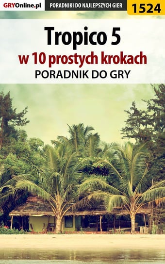 Tropico 5 w 10 prostych krokach. Pradnik do gry - ebook epub Zgud Dawid Kthaara