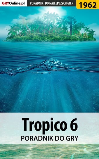 Tropico 6 - poradnik do gry Adamus Agnieszka aadamus
