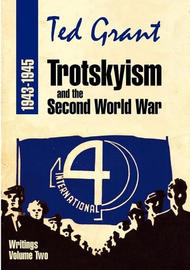Trotskyism and the Second World War 1943-45 Grant Ted