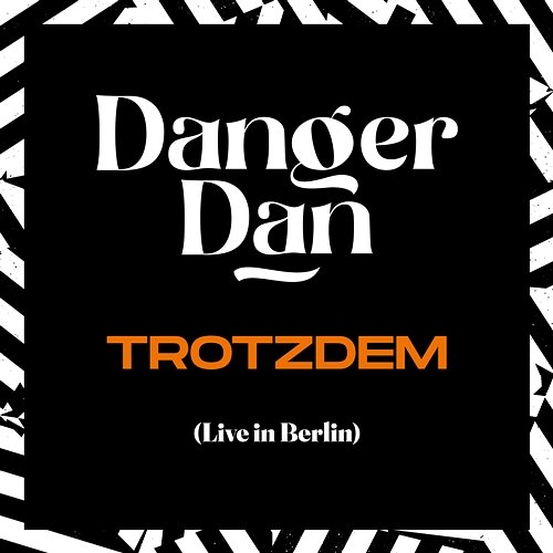 Trotzdem Danger Dan