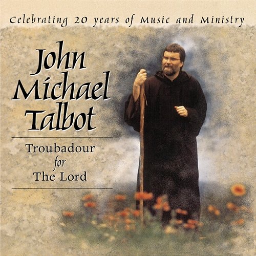 Troubadour For The Lord John Michael Talbot