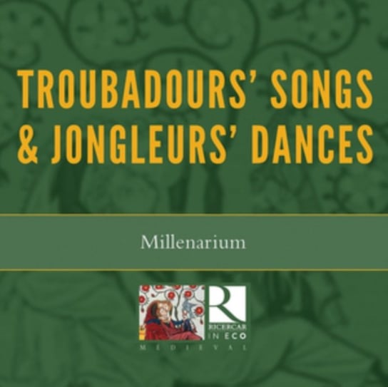 Troubadour Songs & Jongleur Dances Millenarium
