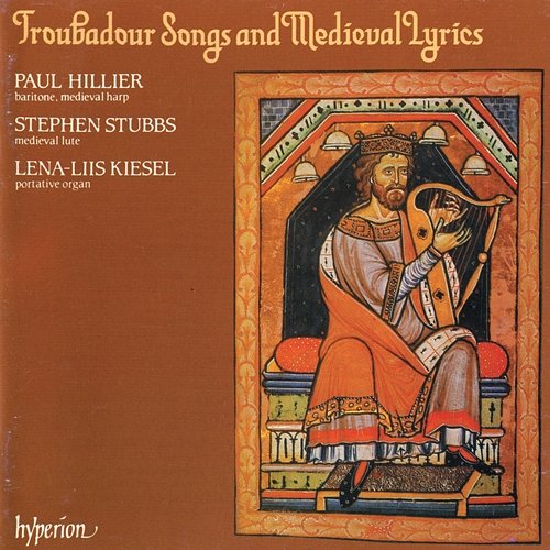 Troubadour Songs & Medieval Lyrics Paul Hillier, Stephen Stubbs, Lena-Liis Kiesel