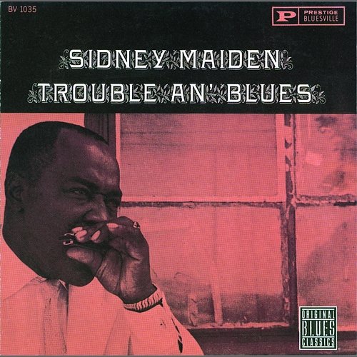 Trouble An' Blues Sidney Maiden