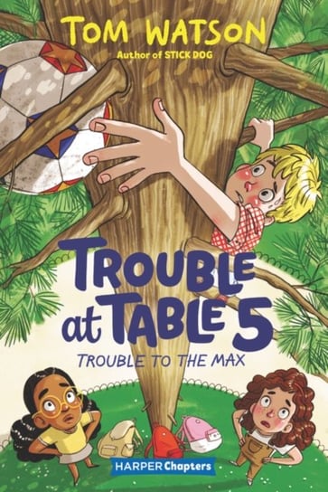 Trouble at Table 5 #5: Trouble to the Max Watson Tom