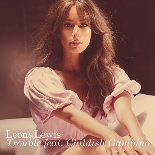 Trouble Leona Lewis feat. Childish Gambino