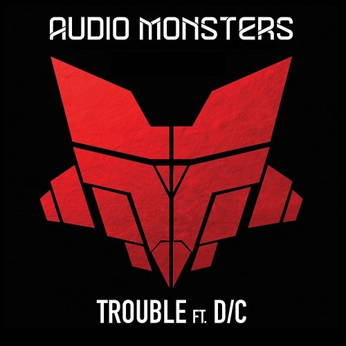 Trouble Audio Monsters feat. D, C