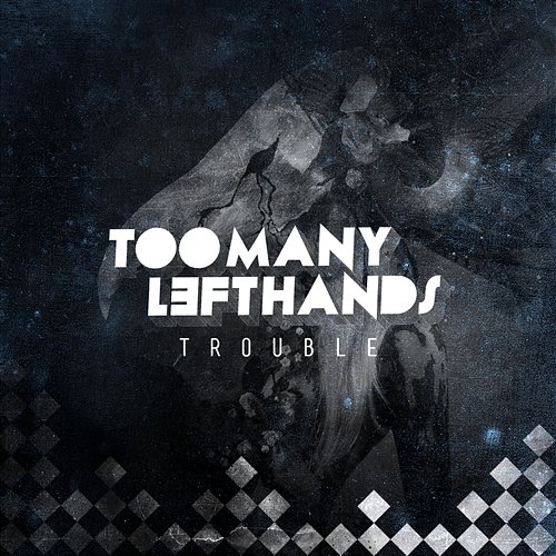Trouble TooManyLeftHands
