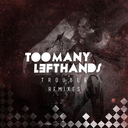 Trouble TooManyLeftHands