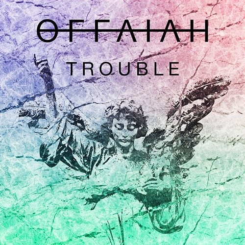 Trouble offaiah