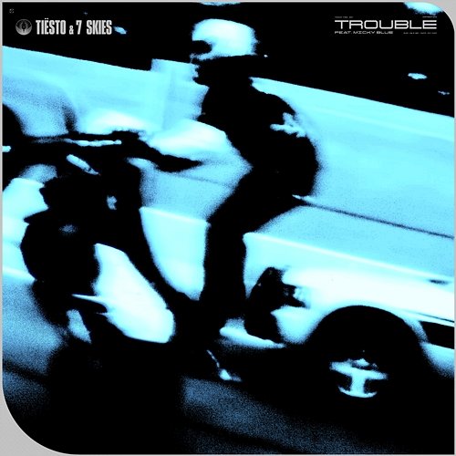 Trouble Tiësto & 7 Skies feat. Micky Blue
