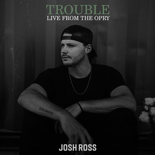Trouble Josh Ross