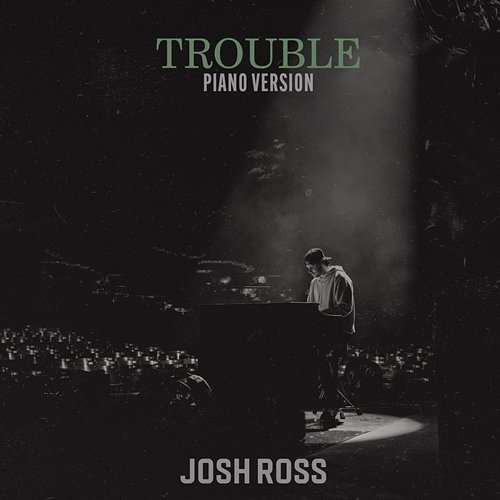 Trouble Josh Ross