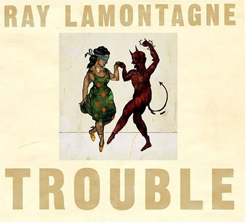 Trouble Lamontagne Ray