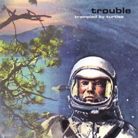 Trouble Trampled by Turtles