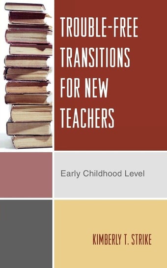 Trouble-Free Transitions for New Teachers Strike Kimberly T.